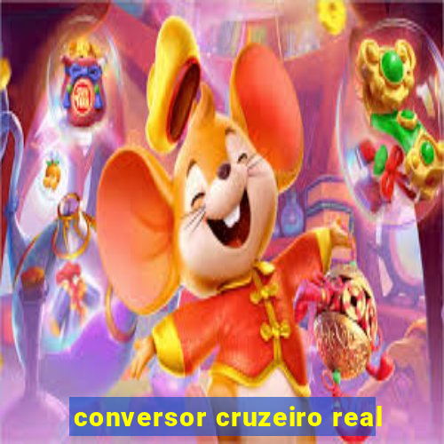 conversor cruzeiro real